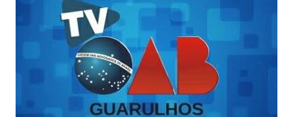 No momento, você está visualizando Programa TV OAB Guarulhos