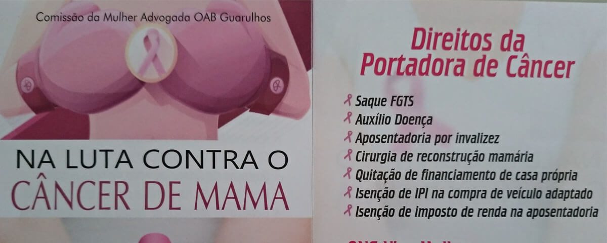 Você está visualizando atualmente A Comissão da Mulher Advogada da OAB Guarulhos está promovendo a campanha NA LUTA CONTRA O CÂNCER DE MAMA, projeto destinado à orientação de mulheres portadoras de Câncer.