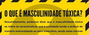 Leia mais sobre o artigo Você sabe o que é Masculinidade Tóxica?