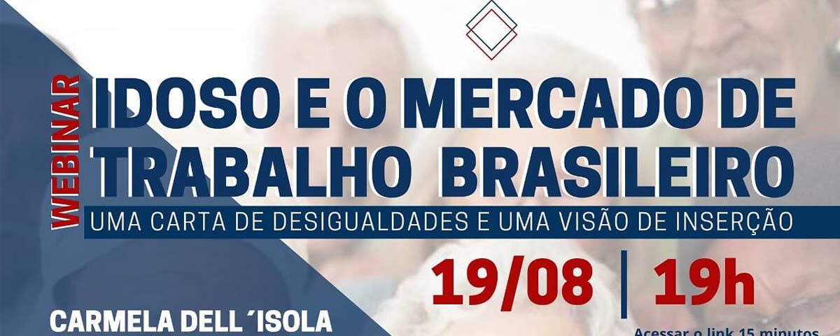 19/08 – Idoso e o Mercado de Trabalho Brasileiro