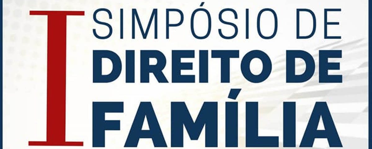 16, 17 e 18.09 – I Simpósio de Direito de Família