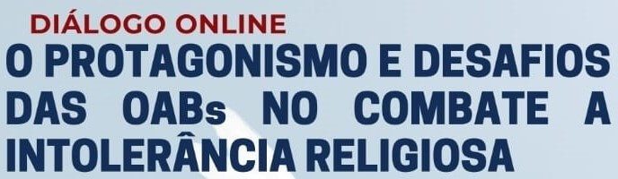 A OAB Guarulhos com o apoio da Secional OAB/SP, realizará o evento online:  Diálogo Online - O Protagonismo e Desafios das OABs no Combate a  Intolerância Religiosa - OAB 57ª SUBSEÇÃO GUARULHOS