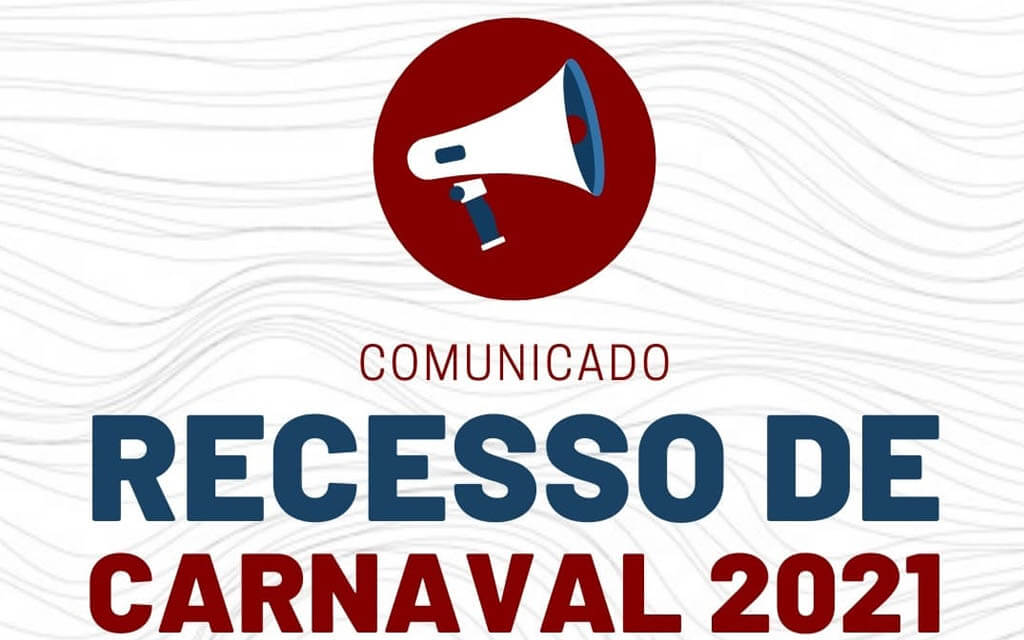 You are currently viewing COMUNICADO! Recesso de Carnaval 2021