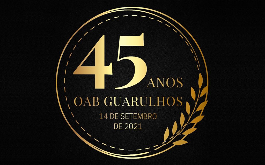 Você está visualizando atualmente 45 anos da OAB Guarulhos