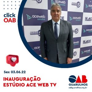 Leia mais sobre o artigo OAB Guarulhos esteve presente na Inauguração do Estúdio ACE WEB TV, na Sede da ACE Guarulhos