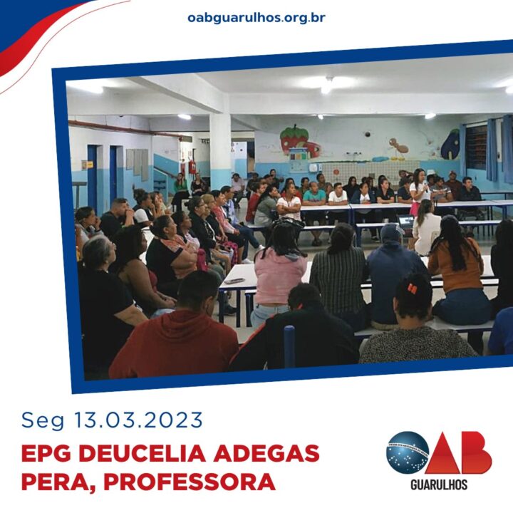 Você está visualizando atualmente Comissão OAB Vai à Escola – EPG Deucelia Adegas Pera – Professora