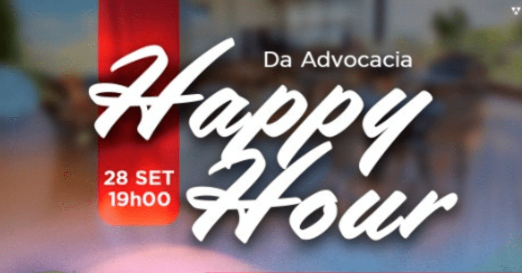 Leia mais sobre o artigo 28/09 – Happy Hour da Advocacia de Guarulhos