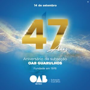 Leia mais sobre o artigo 14/09/2023 – 47 anos da OAB Guarulhos