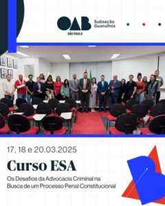 Leia mais sobre o artigo ESA Guarulhos: “Os Desafios da Advocacia Criminal”