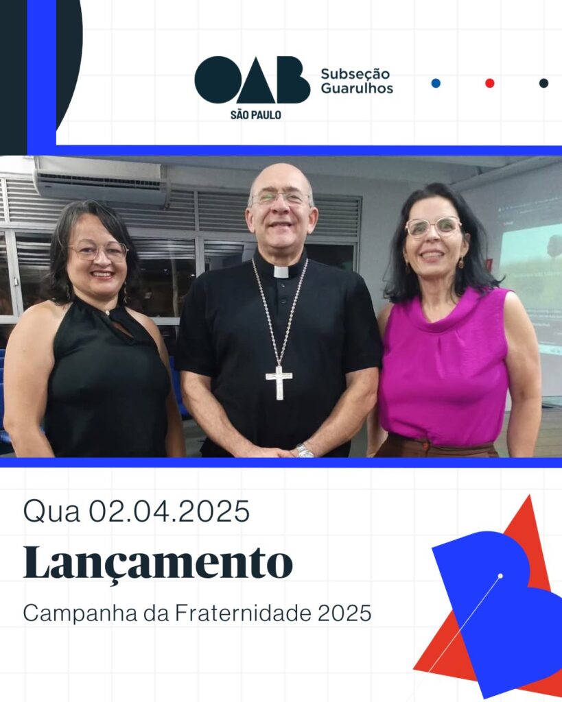 Leia mais sobre o artigo OAB Guarulhos esteve presente no lançamento da Campanha da Fraternidade 2025