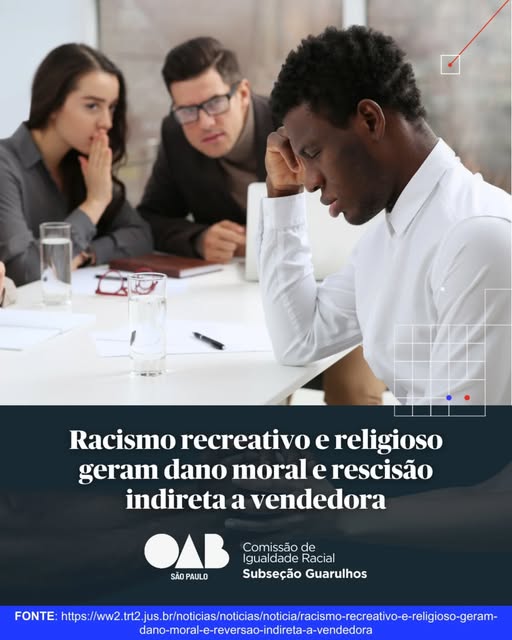 No momento, você está visualizando Racismo Recreativo e Religioso Geram Dano Moral E Recisão Indireta E Vendedora