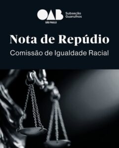 Leia mais sobre o artigo Nota de Repúdio da Comissão da Igualdade Racial da OAB Guarulhos