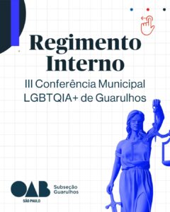 Leia mais sobre o artigo Regimento Interno da 3ª Conferência Municipal LGBTQIA+ de Guarulhos está disponível!