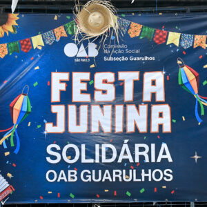 Leia mais sobre o artigo 3ª Festa Junina Solidária da OAB Guarulhos