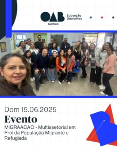 Leia mais sobre o artigo Participação da OAB Guarulhos no Evento MiGRAACAO – Multissetorial em Prol da População Migrante e Refugiada