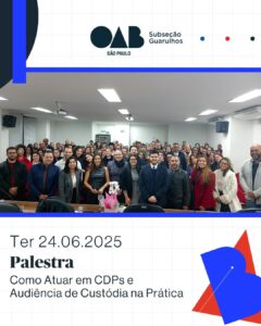 Leia mais sobre o artigo Palestra “Como Atuar em CDP’s e Audiência de Custódia na Prática”