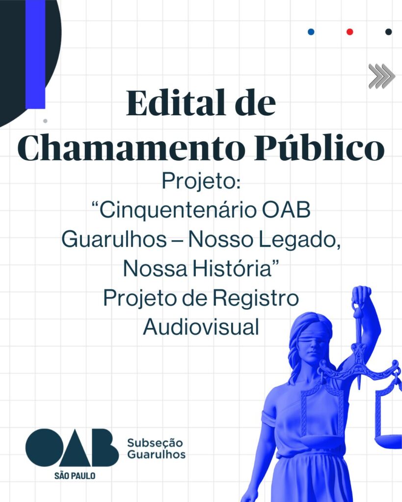 Leia mais sobre o artigo Edital de Chamamento Público – Projeto “Cinquentenário OAB Guarulhos – Nosso Legado, Nossa História” – Projeto de Registro Audiovisual
