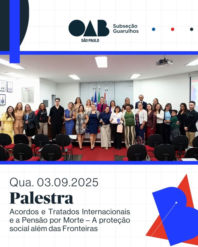Leia mais sobre o artigo Palestra “Acordos e Tratados Internacionais e a Pensão por Morte – A proteção social além das Fronteiras”