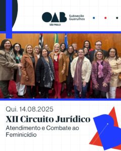 Leia mais sobre o artigo XII Circuito Jurídico de Guarulhos – Módulo II: Atendimento e Combate ao Feminicídio