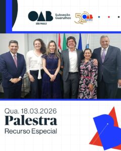 Leia mais sobre o artigo OAB Guarulhos realizou palestra voltada ao aprofundamento técnico sobre o Recurso Especial