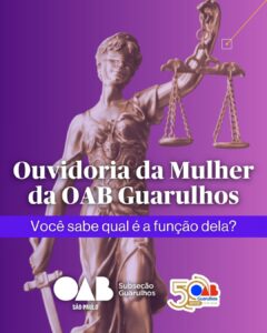 Leia mais sobre o artigo No mês da Mulher, a Ouvidoria da Mulher Advogada da OAB Guarulhos quer dizer uma coisa muito importante para você