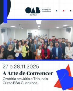 Leia mais sobre o artigo Núcleo Guarulhos da Escola Superior de Advocacia realizou o curso “A Arte de Convencer: Oratória no Júri e nos Tribunais