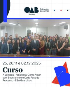 Leia mais sobre o artigo ESA Guarulhos promoveu o curso “A Jornada Trabalhista: Como Atuar com Segurança em Cada Fase do Processo”