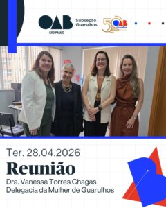 Leia mais sobre o artigo OAB Guarulhos esteve presente na Delegacia de Defesa da Mulher (DDM) de Guarulhos para reunião institucional