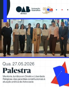 Leia mais sobre o artigo Comissão de Direito e Liberdade Religiosa, realizou a “Mentoria Jurídica em Direito e Liberdade Religiosa: das garantias constitucionais à atuação prática da Advocacia”