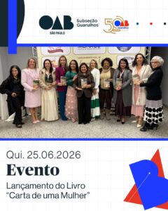 Leia mais sobre o artigo OAB Guarulhos esteve presente no lançamento do livro “Carta de uma Mulher – Volume III”, obra coletiva que reúne relatos, reflexões e experiências de mulheres escritoras 